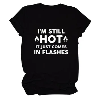Я обменяю Своего папочку-малыша на Графическую женскую футболку с буквенным принтом Taco, футболки I'M Still Hot It Just Come In Flashes Модный топ